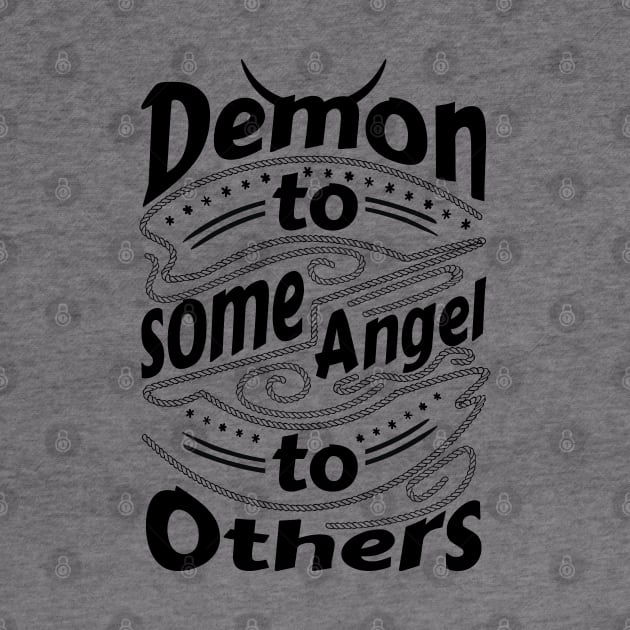 Demon to some Angel to others by Frajtgorski